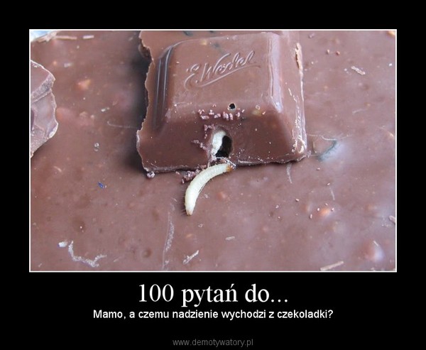 100 pytań do... – Mamo, a czemu nadzienie wychodzi z czekoladki? 