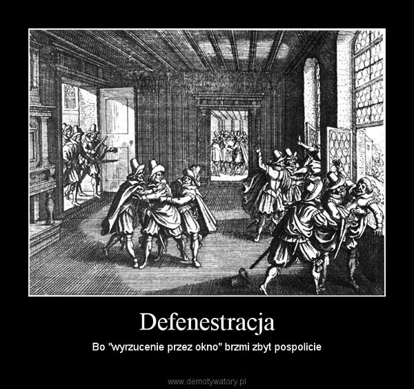 Defenestracja – Bo "wyrzucenie przez okno" brzmi zbyt pospolicie 