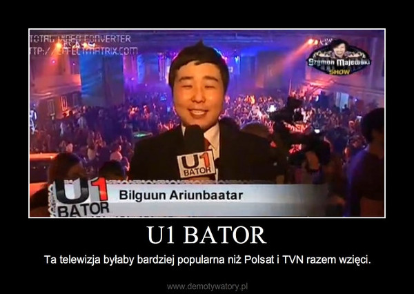 U1 BATOR – Ta telewizja byłaby bardziej popularna niż Polsat i TVN razem wzięci. 