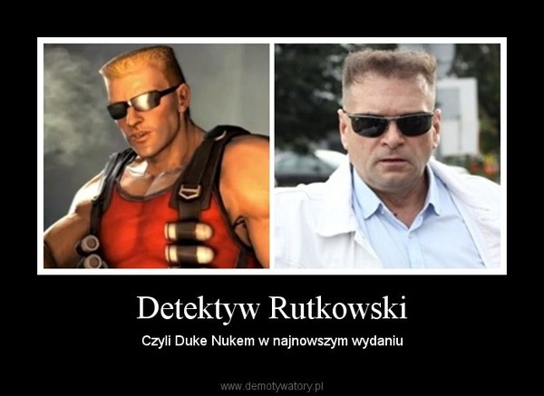 Detektyw Rutkowski – Czyli Duke Nukem w najnowszym wydaniu 