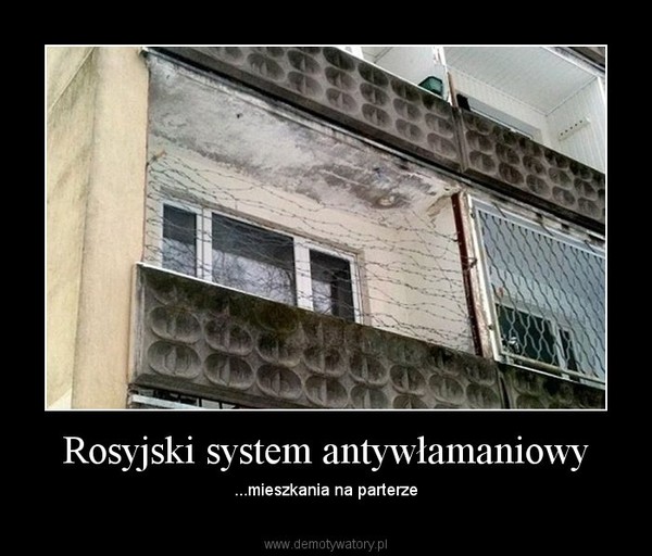 Rosyjski system antywłamaniowy – ...mieszkania na parterze 