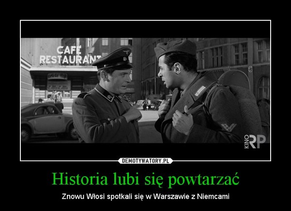Historia lubi się powtarzać – Znowu Włosi spotkali się w Warszawie z Niemcami 
