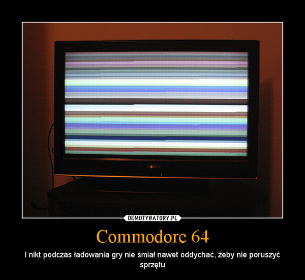 Commodore 64 – I nikt podczas ładowania gry nie śmiał nawet oddychać, żeby nie poruszyć sprzętu 