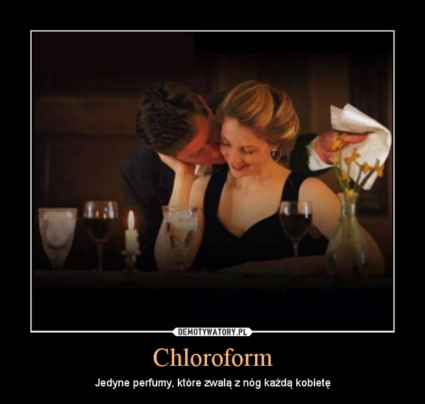 Chloroform – Jedyne perfumy, które zwalą z nóg każdą kobietę 