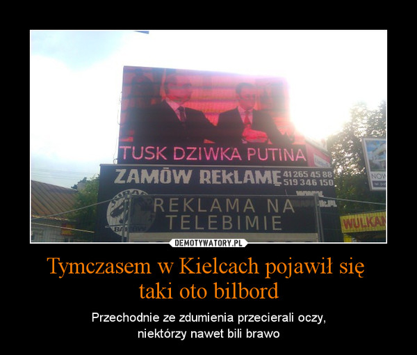 Tymczasem w Kielcach pojawił się taki oto bilbord – Przechodnie ze zdumienia przecierali oczy,niektórzy nawet bili brawo 