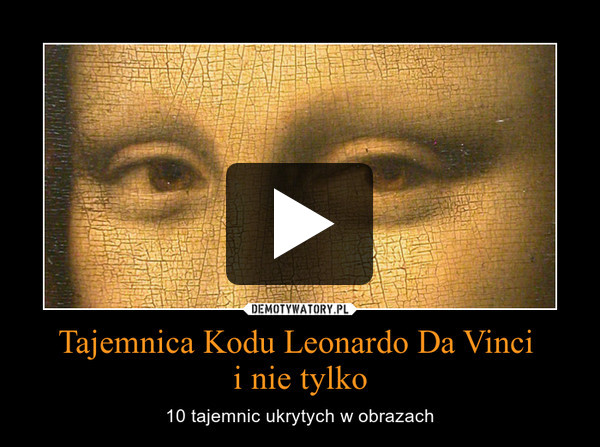 Tajemnica Kodu Leonardo Da Vinci 
i nie tylko