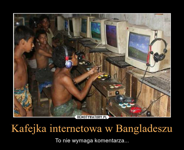Kafejka internetowa w Bangladeszu – To nie wymaga komentarza... 