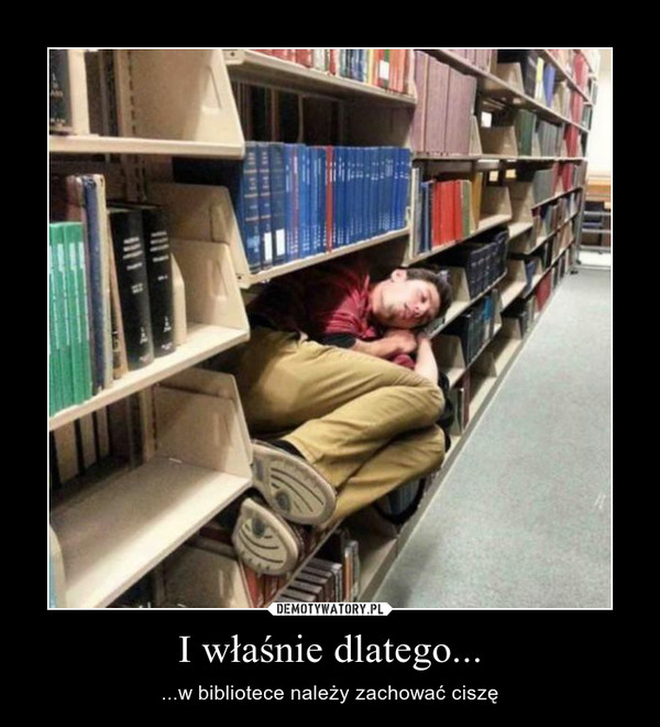 I właśnie dlatego... – ...w bibliotece należy zachować ciszę 
