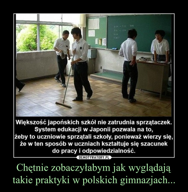 Chętnie zobaczyłabym jak wyglądają takie praktyki w polskich gimnazjach... –  