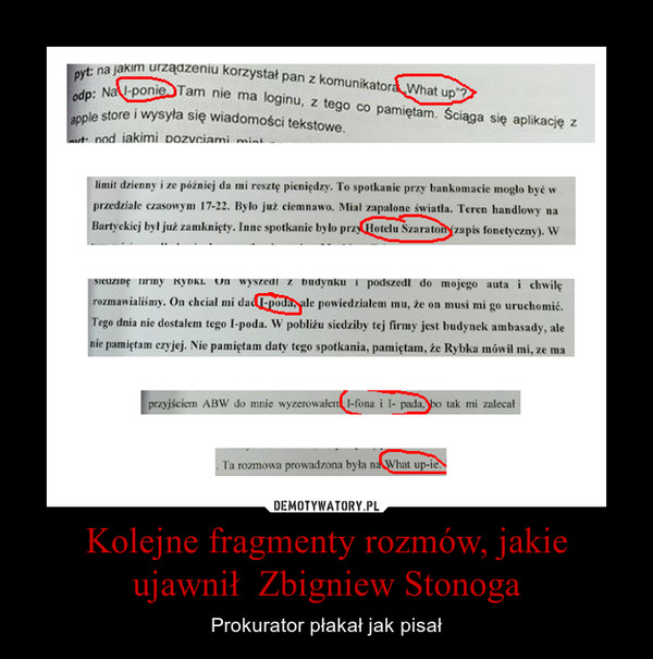 Kolejne fragmenty rozmów, jakie ujawnił  Zbigniew Stonoga – Prokurator płakał jak pisał 
