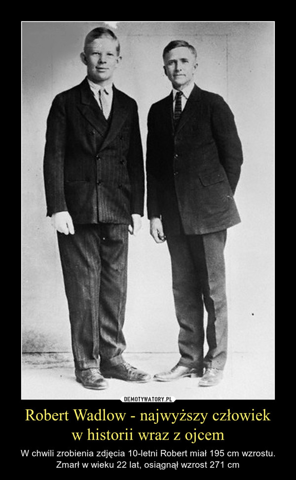Robert Wadlow - najwyższy człowiek
w historii wraz z ojcem