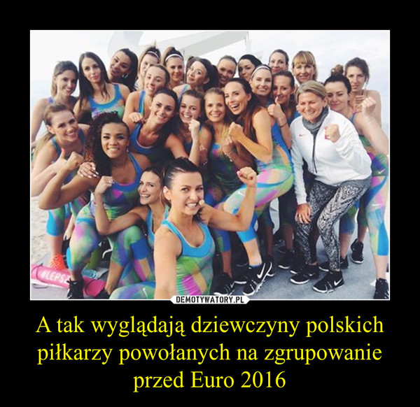 A tak wyglądają dziewczyny polskich piłkarzy powołanych na zgrupowanie przed Euro 2016 –  