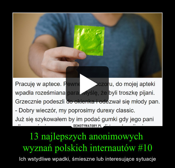 13 najlepszych anonimowych wyznań polskich internautów #10 – Ich wstydliwe wpadki, śmieszne lub interesujące sytuacje 