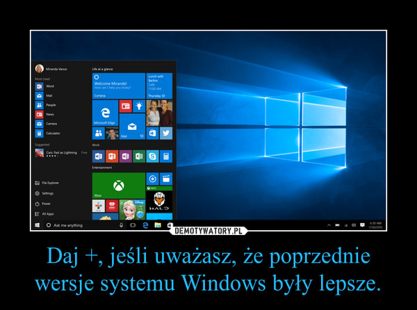 Daj +, jeśli uważasz, że poprzednie wersje systemu Windows były lepsze.
