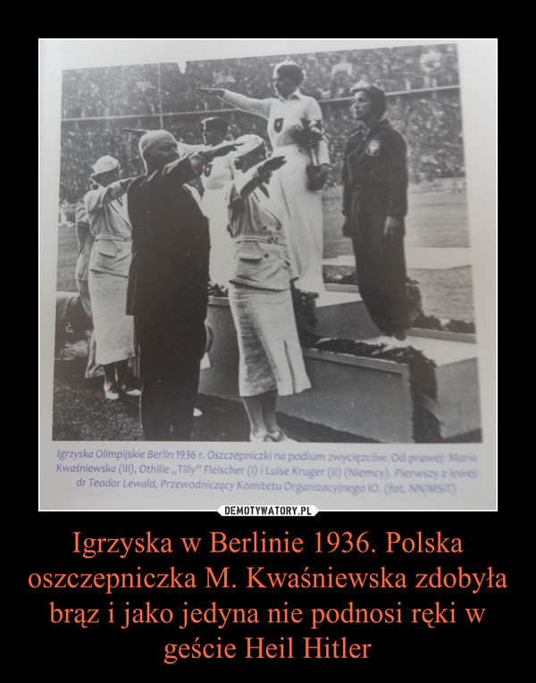 Igrzyska w Berlinie 1936. Polska oszczepniczka M. Kwaśniewska zdobyła brąz i jako jedyna nie podnosi ręki w geście Heil Hitler –  