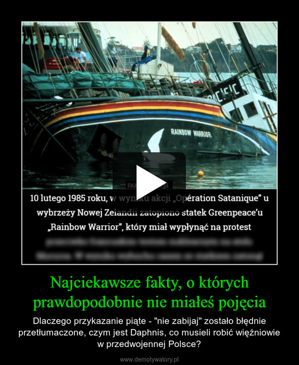 Najciekawsze fakty, o którychprawdopodobnie nie miałeś pojęcia – Dlaczego przykazanie piąte - "nie zabijaj" zostało błędnie przetłumaczone, czym jest Daphnis, co musieli robić więźniowiew przedwojennej Polsce? 