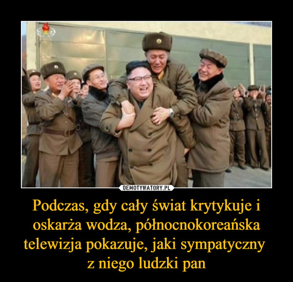 Podczas, gdy cały świat krytykuje i oskarża wodza, północnokoreańska telewizja pokazuje, jaki sympatyczny z niego ludzki pan –  