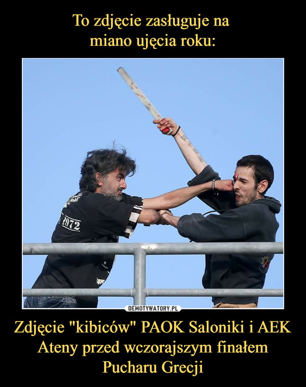 To zdjęcie zasługuje na 
miano ujęcia roku: Zdjęcie "kibiców" PAOK Saloniki i AEK Ateny przed wczorajszym finałem Pucharu Grecji