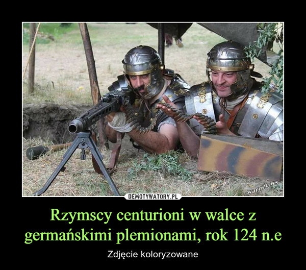 Rzymscy centurioni w walce z germańskimi plemionami, rok 124 n.e – Zdjęcie koloryzowane 