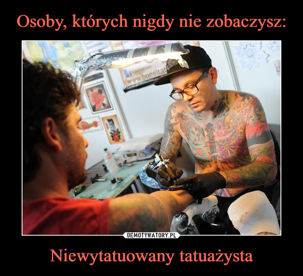 Niewytatuowany tatuażysta –  