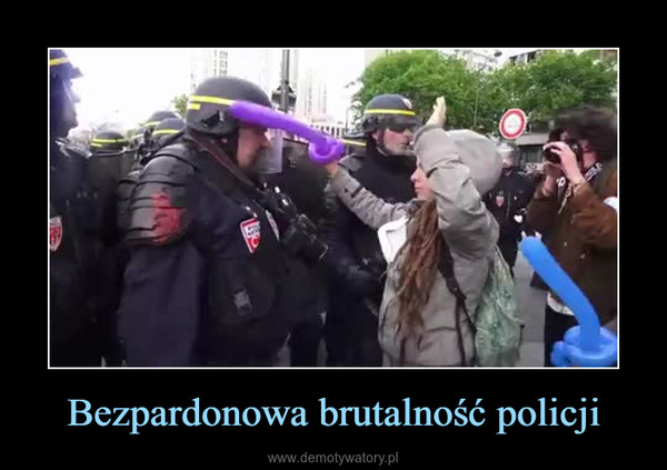 Bezpardonowa brutalność policji –  