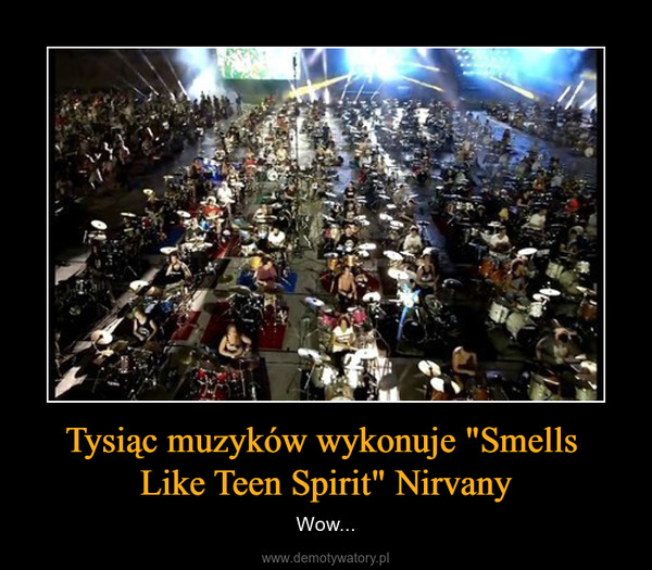 Tysiąc muzyków wykonuje "Smells Like Teen Spirit" Nirvany – Wow... 