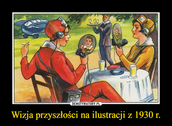 Wizja przyszłości na ilustracji z 1930 r. –  