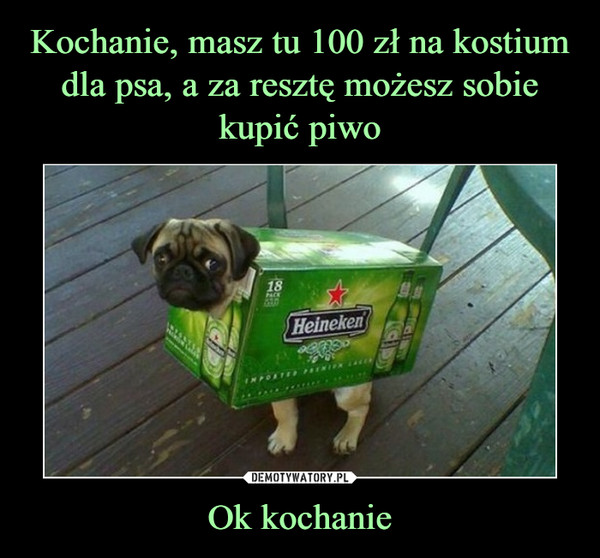 Ok kochanie –  Heineken