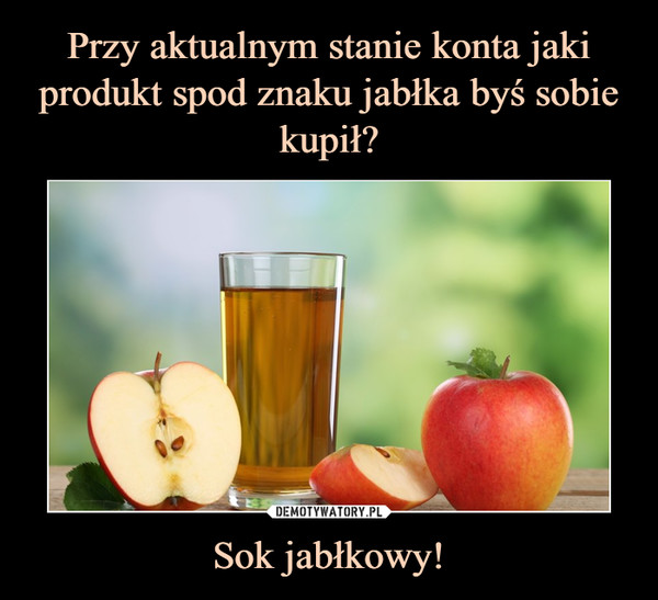 Sok jabłkowy! –  