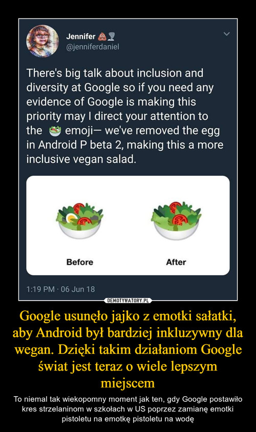 Google usunęło jajko z emotki sałatki, aby Android był bardziej inkluzywny dla wegan. Dzięki takim działaniom Google świat jest teraz o wiele lepszym miejscem