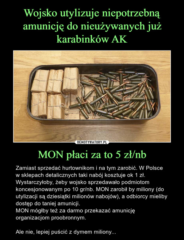 Wojsko utylizuje niepotrzebną amunicję do nieużywanych już karabinków AK MON płaci za to 5 zł/nb