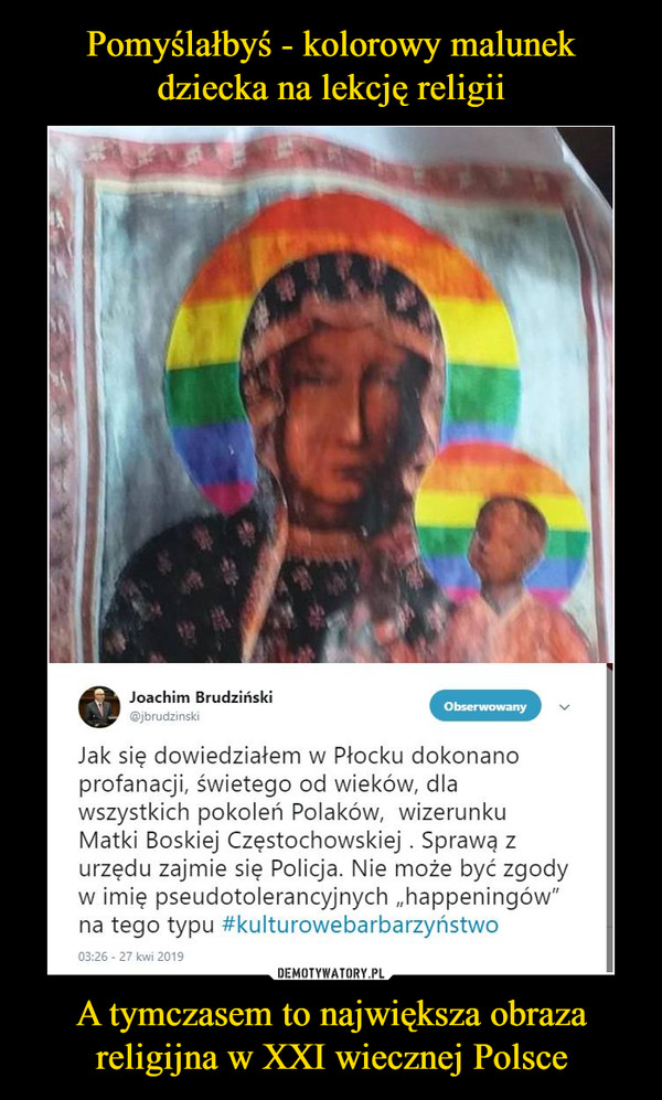 A tymczasem to największa obraza religijna w XXI wiecznej Polsce –  