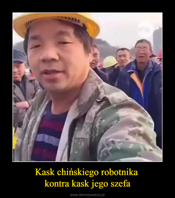 Kask chińskiego robotnika kontra kask jego szefa –  