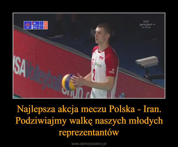 Najlepsza akcja meczu Polska - Iran. Podziwiajmy walkę naszych młodych reprezentantów –  