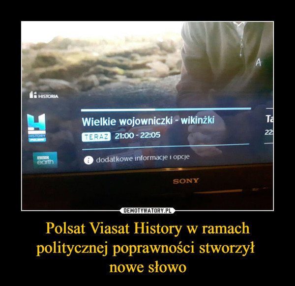 Polsat Viasat History w ramach politycznej poprawności stworzył nowe słowo –  Wielkie wojowniczki - wikinżki