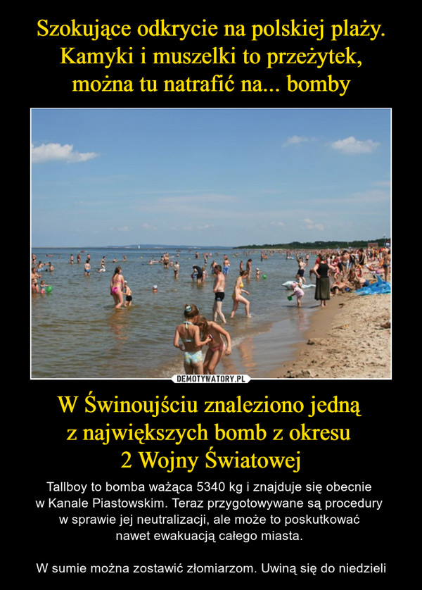Szokujące odkrycie na polskiej plaży.
Kamyki i muszelki to przeżytek,
można tu natrafić na... bomby W Świnoujściu znaleziono jedną 
z największych bomb z okresu 
2 Wojny Światowej