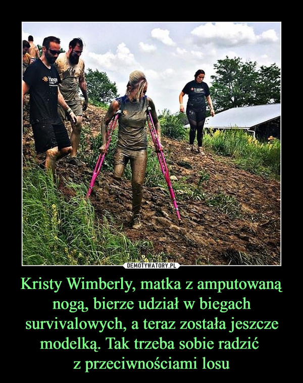 Kristy Wimberly, matka z amputowaną nogą, bierze udział w biegach survivalowych, a teraz została jeszcze modelką. Tak trzeba sobie radzić z przeciwnościami losu –  