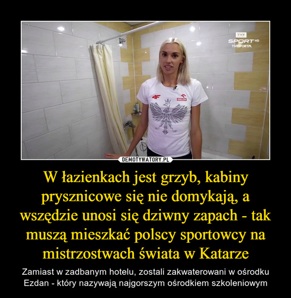 W łazienkach jest grzyb, kabiny prysznicowe się nie domykają, a wszędzie unosi się dziwny zapach - tak muszą mieszkać polscy sportowcy na mistrzostwach świata w Katarze