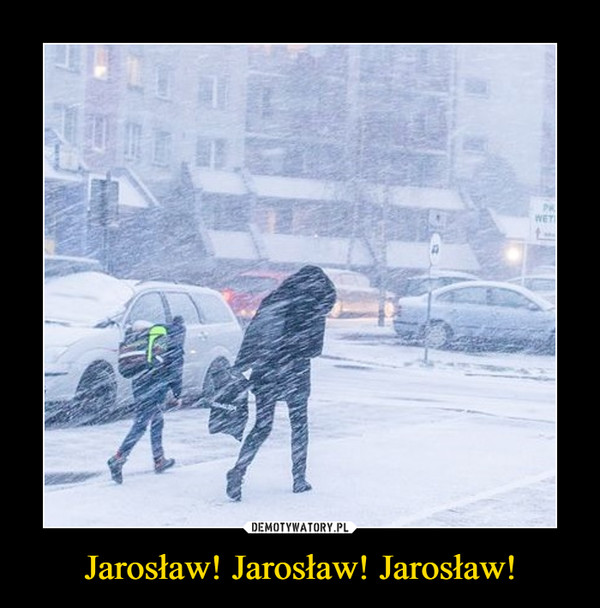 Jarosław! Jarosław! Jarosław! –  