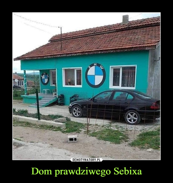 Dom prawdziwego Sebixa –  