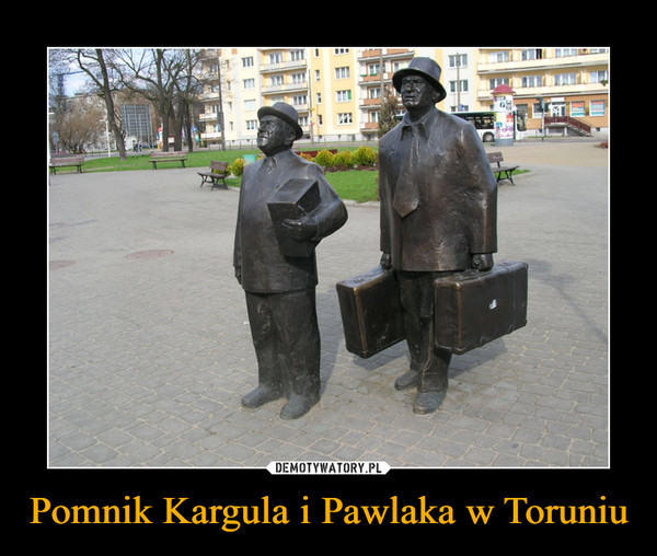 Pomnik Kargula i Pawlaka w Toruniu –  