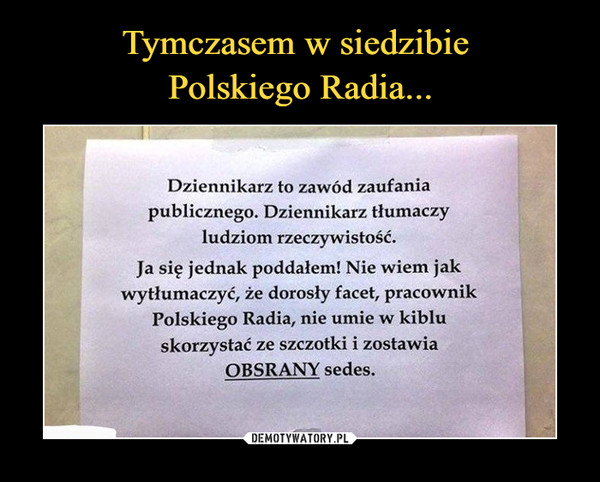 Tymczasem w siedzibie 
Polskiego Radia...