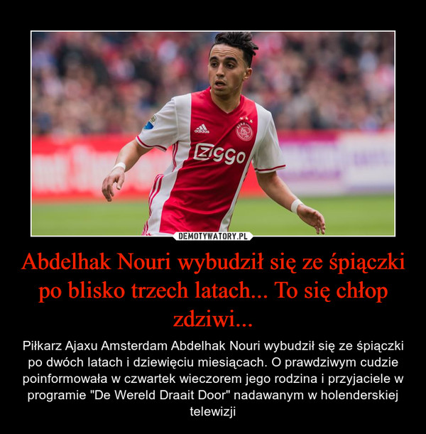 Abdelhak Nouri wybudził się ze śpiączki po blisko trzech latach... To się chłop zdziwi...