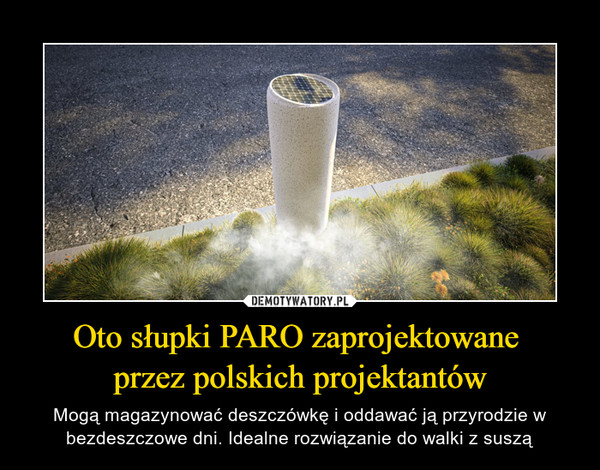 Oto słupki PARO zaprojektowane 
przez polskich projektantów
