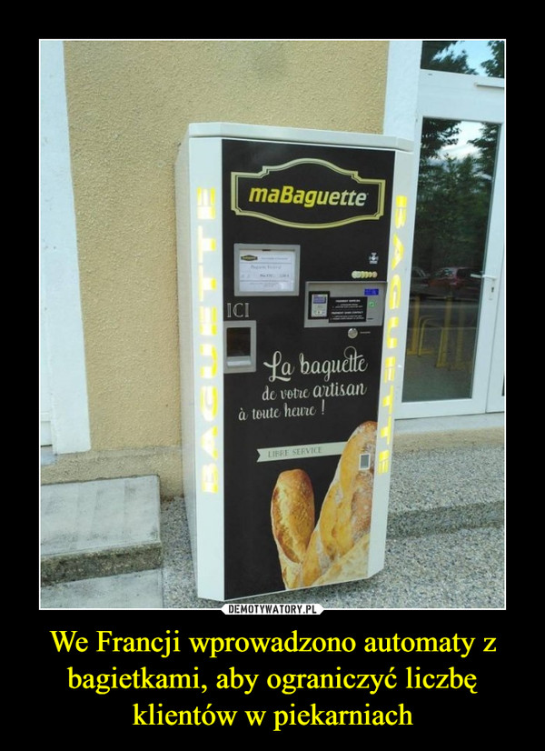 We Francji wprowadzono automaty z bagietkami, aby ograniczyć liczbę klientów w piekarniach