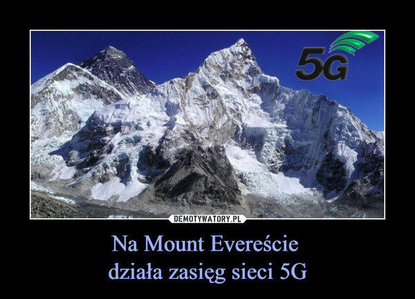 Na Mount Evereście 
działa zasięg sieci 5G