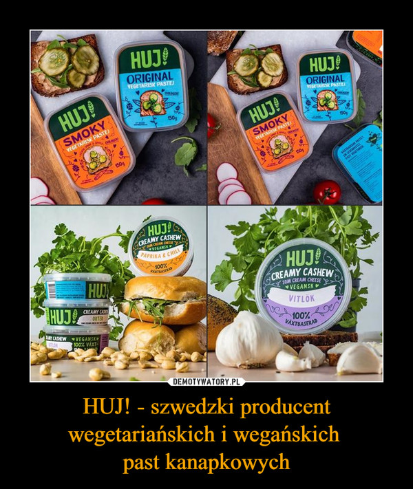HUJ! - szwedzki producent wegetariańskich i wegańskich 
past kanapkowych