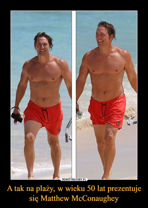 A tak na plaży, w wieku 50 lat prezentuje się Matthew McConaughey