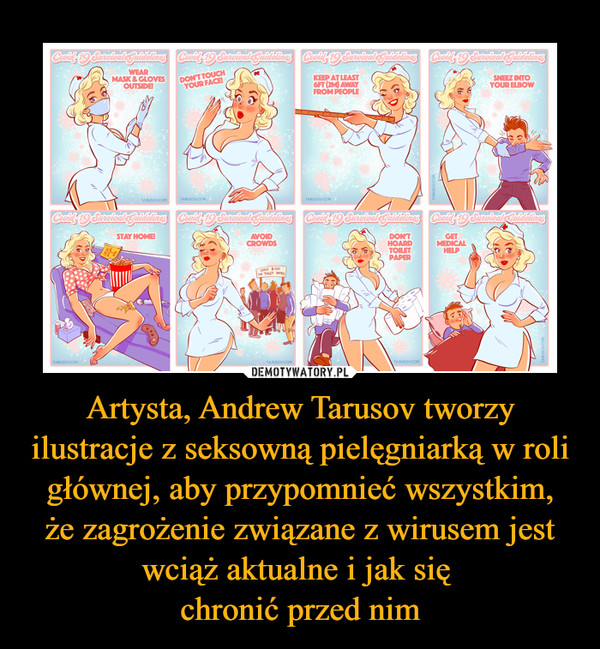 Artysta, Andrew Tarusov tworzy ilustracje z seksowną pielęgniarką w roli głównej, aby przypomnieć wszystkim,
że zagrożenie związane z wirusem jest wciąż aktualne i jak się 
chronić przed nim