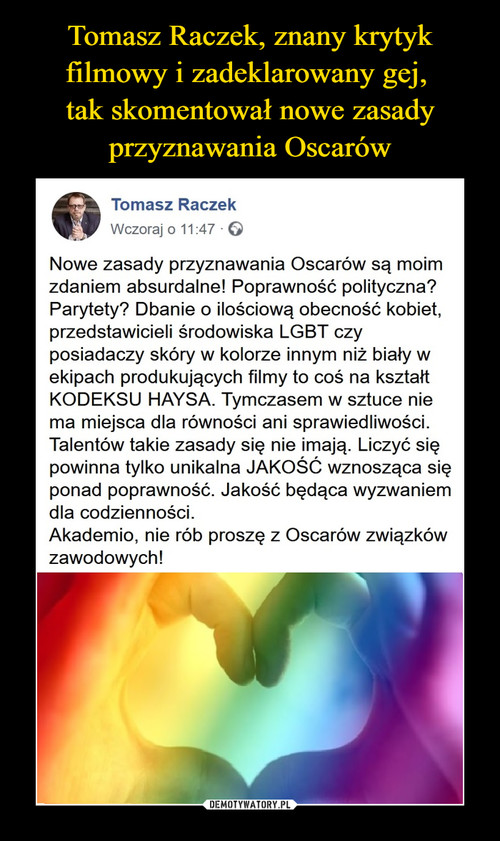 Tomasz Raczek, znany krytyk filmowy i zadeklarowany gej, 
tak skomentował nowe zasady przyznawania Oscarów